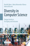 Diversity in Computer Science : Design Artefacts for Equity and Inclusion /