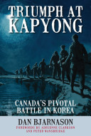 Triumph at Kapyong : Canada's pivotal battle in Korea /