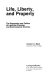 Life, liberty, and property : the economics and politics of land-use planning and environmental controls /