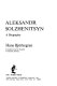Aleksandr Solzhenitsyn ; a biography /