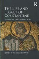 The life and legacy of Constantine : from late antiquity to early modern memory /