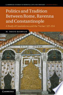 Politics and tradition between Rome, Ravenna and Constantinople : a study of Cassiodorus and the Variae 527-554 /