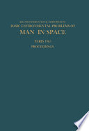 Proceedings of the Second International Symposium on Basic Environmental Problems of Man in Space : Paris, 14-18 June 1965 /