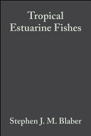 Tropical estuarine fishes : ecology, exploitation and conservation /