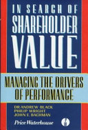 In search of shareholder value : managing the drivers of performance /