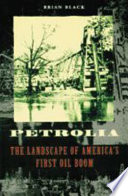 Petrolia : the landscape of America's first oil boom /