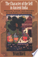 The character of the self in ancient India : priests, kings, and women in the early Upaniṣads /
