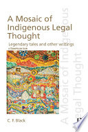 A mosaic of Indigenous legal thought : legendary tales and other writings /