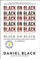 Black on Black : on our resilience and brilliance in America /