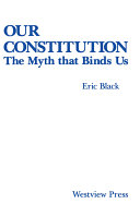 Our Constitution : the myth that binds us /