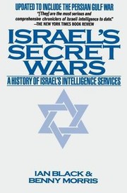 Israel's secret wars : a history of Israel's intelligence services /