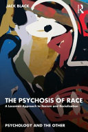 The psychosis of race : a Lacanian approach to racism and racialization /