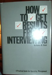 How to get results from interviewing : a practical guide for operating management /