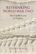 Rethinking World War Two : the conflict and its legacy /