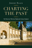 Charting the past : the historical worlds of eighteenth-century England /