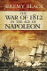 The War of 1812 in the age of Napoleon /