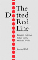 The dotted red line : Britain's defence policy in the modern world /