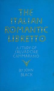 The Italian romantic libretto : a study of Salvadore Cammarano /