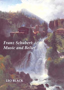 Franz Schubert : music and belief /