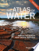 The atlas of water : mapping the world's most critical resource /