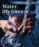 Water, life force /