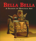 Bella Bella : a season of Heiltsuk art /