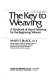 The key to weaving : a textbook of hand weaving for the beginning weaver /