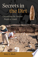 Secrets in the dirt : uncovering the ancient people of Gault /