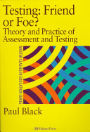 Testing, friend or foe? : the theory and practice of assessment and testing /