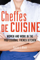 Cheffes de cuisine : women and work in the professional French kitchen /