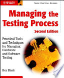 Managing the testing process : practical tools and techniques for managing hardware and software testing /