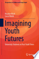 Imagining Youth Futures : University Students in Post-Truth Times /