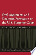 Oral arguments and coalition formation on the U.S. Supreme Court : a deliberate dialogue /