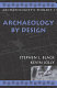 Archaeology by design /