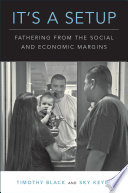 It's a setup : fathering from the social and economic margins /