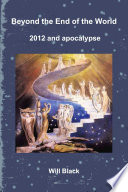 Beyond the end of the world : 2012 and apocalypse /