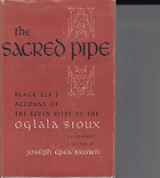 The gift of the sacred pipe : based on Black Elk's account of the seven rites of the Oglala Sioux /