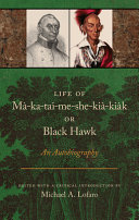 Life of Mà-ka-tai-me-she-kià-kiàk, or Black Hawk : an autobiography /