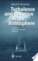 Turbulence and diffusion in the atmosphere : lectures in environmental sciences /