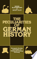 The peculiarities of German history : bourgeois society and politics in nineteenth-century Germany /