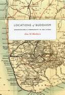 Locations of Buddhism : colonialism and modernity in Sri Lanka /