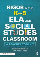 Rigor in the K-5 ELA and social studies classroom : a teacher toolkit /