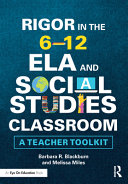 Rigor in the 6-12 ELA and social studies classroom : a teacher toolkit /