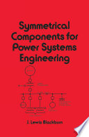 Symmetrical components for power systems engineering /