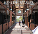 Healthy stables by design : a common sense approach to the health and safety of horses /