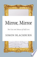 Mirror, mirror : the uses and abuses of self-love /