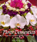 Flora domestica : a history of British flower arranging, 1500-1930 /