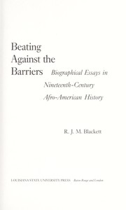 Beating against the barriers : biographical essays in nineteenth-century Afro-American history /