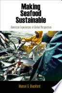 Making seafood sustainable : American experiences in global perspective /