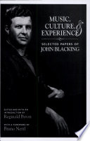 Music, culture, & experience : selected papers of John Blacking /